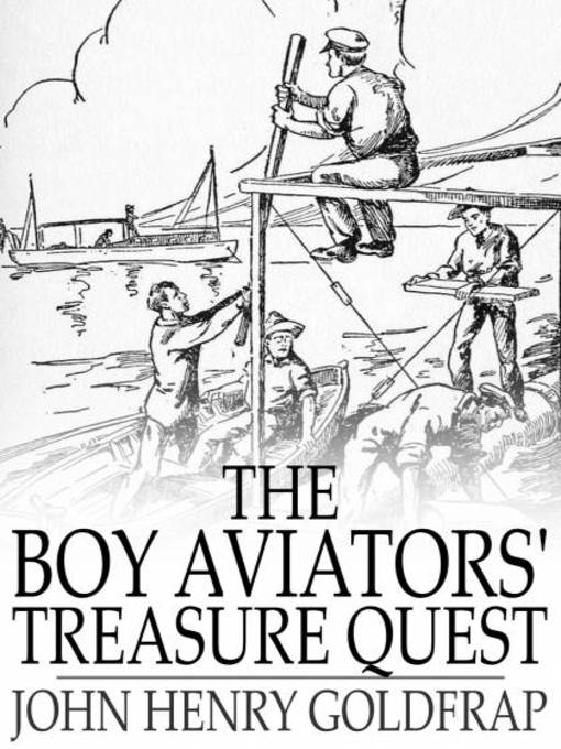 Title details for The Boy Aviators' Treasure Quest by John Henry Goldfrap - Available